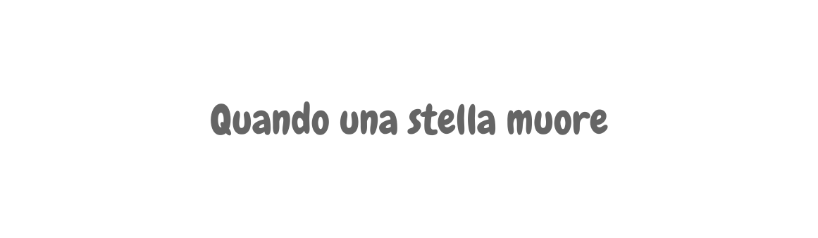 Quando una stella muore